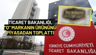 Ticaret Bakanlığı, "O" Markanın Ürününü Piyasadan Toplattı