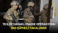 70 İlde Yasaklı Madde Operasyonu: 940 Şüpheli Yakalandı!