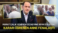 Murat Çalık Yeniden Cezaevine Sevk Edilecek! Kararı Öğrenen Anne Fenalaştı