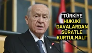 Devlet Bahçeli: "Türkiye Hukuki Davalardan Süratle Kurtulmalı"