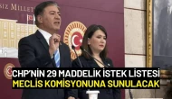 CHP’nin 29 Maddelik İstek Listesi Meclis Komisyonuna Sunulacak