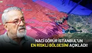 Naci Görür Açıkladı: İşte İstanbul'un En Riskli Bölgesi!