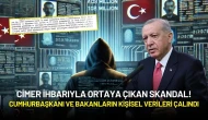 CİMER İhbarıyla Ortaya Çıkan Skandal! Cumhurbaşkanı ve Bakanların Kişisel Verileri Çalındı