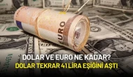 Dolar ve Euro Ne Kadar? Dolar Tekrar 41 Lira Eşiğini Aştı