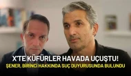 X'te Küfürler Havada Uçuştu! Şener, Birinci Hakkında Suç Duyurusunda Bulundu