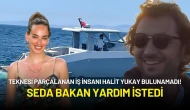 Teknesi Parçalanan İş İnsanı Halit Yukay Bulunamadı! Seda Bakan Yardım İstedi