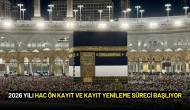 2026 Yılı Hac Ön Kayıt ve Kayıt Yenileme Süreci Başlıyor