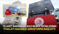 Ticaret Bakanlığı, Bazı Bebek Ürünlerinin İthalatı Hakkında Soruşturma Başlattı