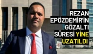 Rezan Epözdemir'in Gözaltı Süresi Yine Uzatıldı
