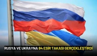 Rusya ve Ukrayna 84 Esir Takası Gerçekleştirdi