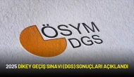 2025 Dikey Geçiş Sınavı (DGS) Sonuçları Açıklandı