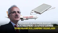 Ulaştırma Bakanı Uraloğlu Tavsiye Etmişti: Pegasus, Powerbank Kullanımını Yasakladı!