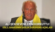 Ali Şen Sevenlerini Korkuttu! Oğlu, Babasının Sağlık Durumunu Açıkladı