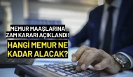 Memur Maaşlarına Zam Kararı Açıklandı! Hangi Memur Ne Kadar Alacak?