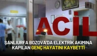 Şanlıurfa Bozova'da Elektrik Akımına Kapılan Genç Hayatını Kaybetti