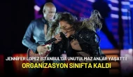 Jennifer Lopez İstanbul'da Unutulmaz Anlar Yaşattı! Organizasyon Sınıfta Kaldı