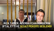 Rıza Tamer, Azerbaycan Konserini İptal Etti ve Sedat Peker’e Seslendi