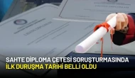 Sahte Diploma Çetesi Soruşturmasında İlk Duruşma Tarihi Belli Oldu