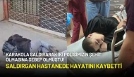 İzmir'deki Karakol Saldırısında 16 Yaşındaki Saldırgan Hastanede Hayatını Kaybetti