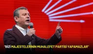 Özgür Özel: “Bizi Majestelerinin Muhalefet Partisi Yapamazlar"