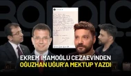 Ekrem İmamoğlu Cezaevinden Oğuzhan Uğur’a Mektup Yazdı