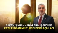 Bakan Işıkhan: Kadınların İş Gücüne Katılım Oranı Yükseldi