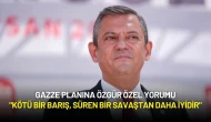 Gazze Planına Özgür Özel Yorumu: "Kötü Bir Barış, Süren Bir Savaştan Daha İyidir"