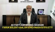 AK Parti Adıyaman İl Başkanı Faruk Bülent Kablan Görevinden İstifa Etti