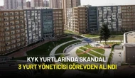 KYK Yurtlarında Skandal! 3 Yurt Yöneticisi Görevden Alındı