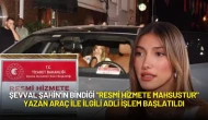 Şevval Şahin'in Bindiği "Resmi Hizmete Mahsustur" Yazan Araç ile ilgili Adli İşlem Başlatıldı