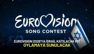 Eurovision 2026'ya İsrail Katılacak mı? Oylamaya Sunulacak