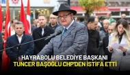 Hayrabolu Belediye Başkanı Tuncer Başoğlu CHP'den İstifa Etti