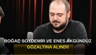 Boğaç Soydemir ve Enes Akgündüz Gözaltına Alındı!