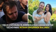 Eşi ve Çocuğunu Öldürmekle Suçlanan Doktor Cezaevinde İntihar Girişiminde Bulundu