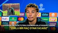 Liverpool'un Yıldız Futbolcusundan Galatasaray Yorumu: "Zorlu Bir Maç Oynayacağız"