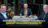 Özgür Özel’den Erken Seçim ve Adaylık Mesajı! Mansur Yavaş Aday Olacak mı?