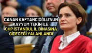 Canan Kaftancıoğlu'nun Kayyum Tekin ile CHP İstanbul İl Binasına Gideceği Yalanlandı