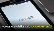 Google Kesintisi ile İlgili İlk Açıklama Geldi