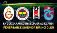 Fenerbahçe Sonunda Birinci Oldu: En Çok Zarar Eden Kulüpler Açıklandı!