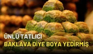 Ünlü Tatlıcı Baklava Diye Boya Yedirmiş!