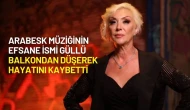 Arabesk Müziğinin Efsane İsmi Güllü Balkondan Düşerek Hayatını Kaybetti