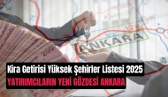 Ankara Kira Getirisinde Zirvede: Endeksa’nın En Kazançlı 10 Şehri