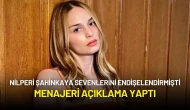 Nilperi Şahinkaya Sevenlerini Endişelendirmişti: Menajeri Açıklama Yaptı
