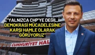 Özgür Çelik: "Yalnızca CHP’ye Değil Demokrasi Mücadelesine Karşı Hamle Olarak Görüyoruz"