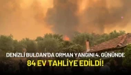 Denizli Buldan’da Orman Yangını 4. Gününde: 84 Ev Tahliye Edildi!