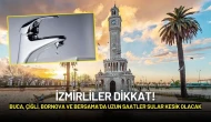 İzmirliler Dikkat! Buca, Çiğli, Bornova ve Bergama’da Uzun Saatler Sular Kesik Olacak
