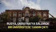 Rusya, Ukrayna'ya Saldırdı! Bir Üniversitede Yangın Çıktı