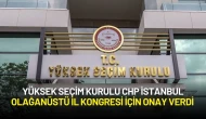 Yüksek Seçim Kurulu, CHP İstanbul Olağanüstü İl Kongresi İçin Onay Verdi