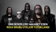 Dini Değerlere Hakaret Eden Rock Grubu Üyeleri Tutuklandı