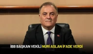 İBB Başkan Vekili Nuri Aslan İfade Verdi